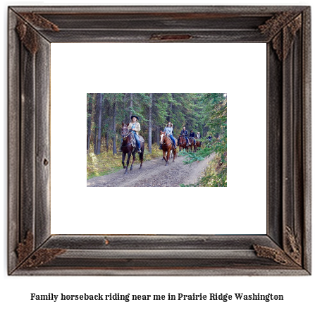 family horseback riding near me in Prairie Ridge, Washington